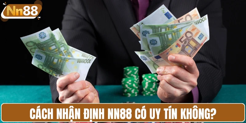 Cách nhận định NN88 có uy tín không?
