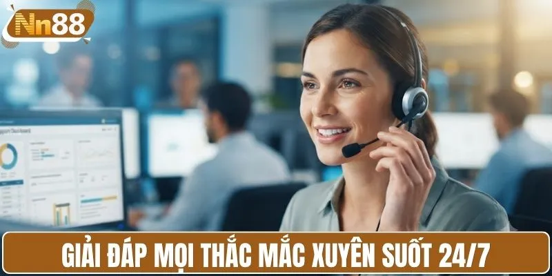 Giải đáp mọi thắc mắc 24/7