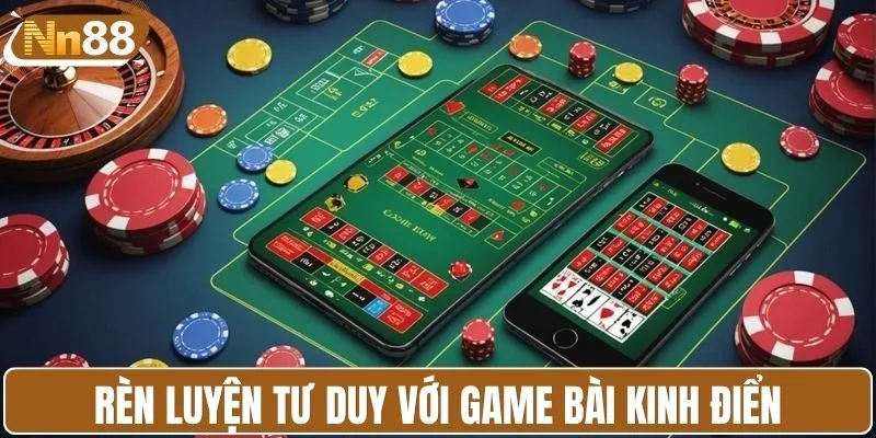 Rèn luyện tư duy với game bài kinh điển