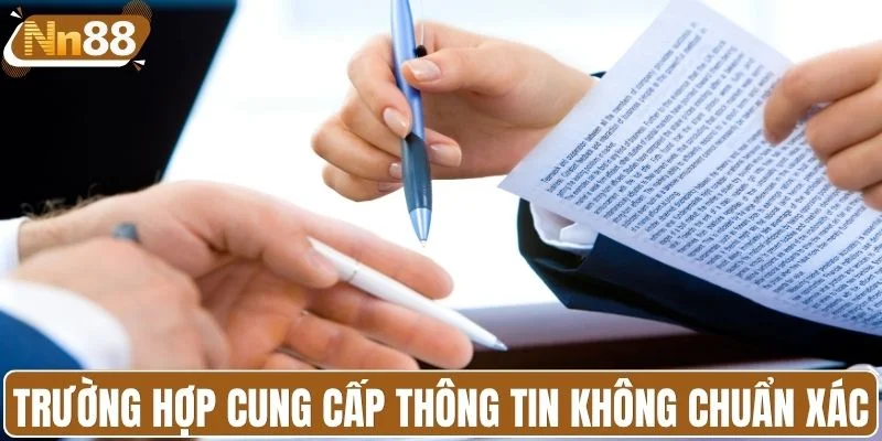 Trường hợp cung cấp thông tin không chuẩn xác